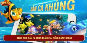 cách chơi bắn cá luôn thắng