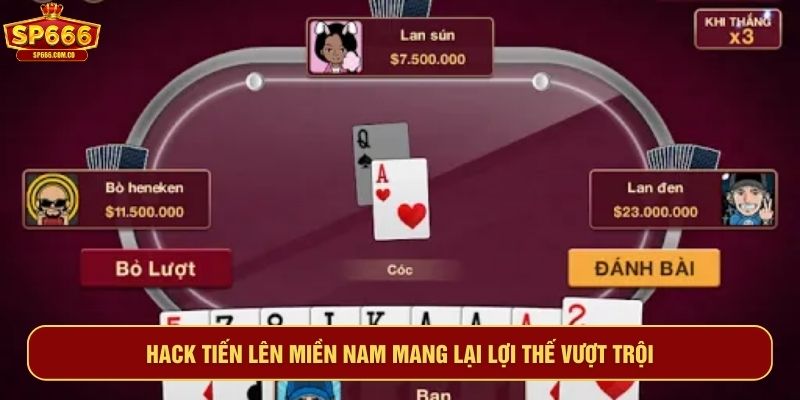 Hack tiến lên miền Nam mang lại lợi thế vượt trội