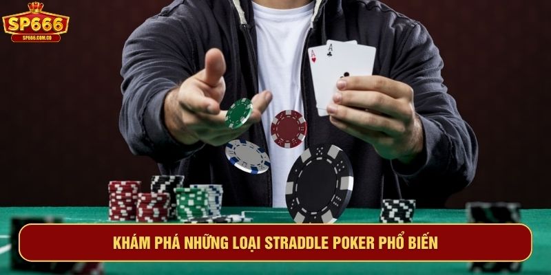 Khám phá những loại straddle poker phổ biến
