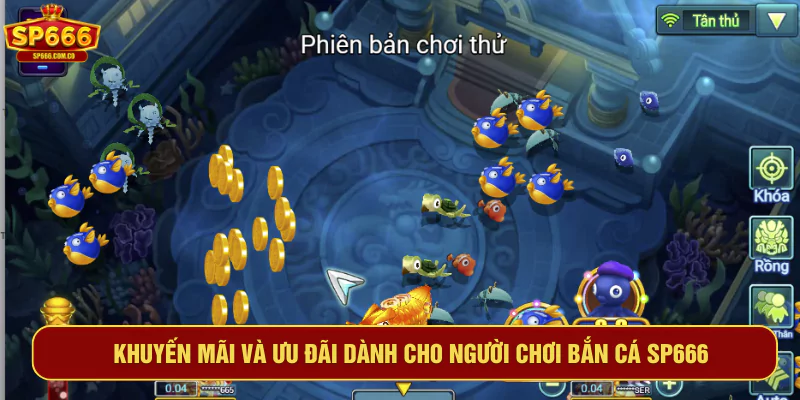 Khuyến mãi và ưu đãi dành cho người chơi bắn cá SP666