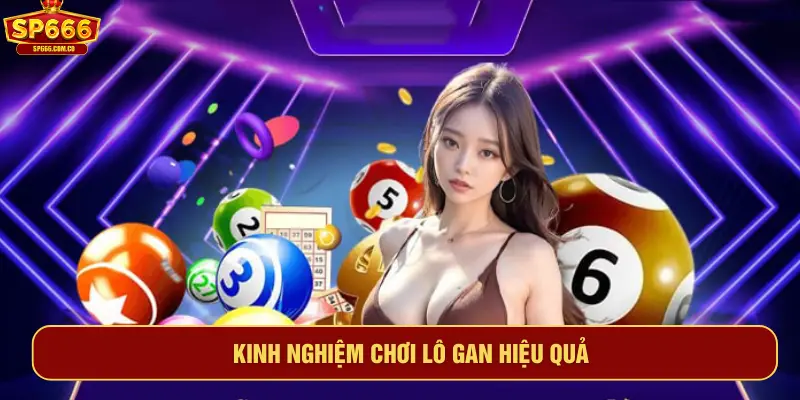 Kinh nghiệm chơi lô gan hiệu quả