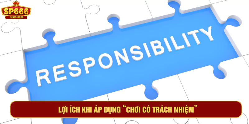 Lợi ích khi áp dụng “chơi có trách nhiệm”