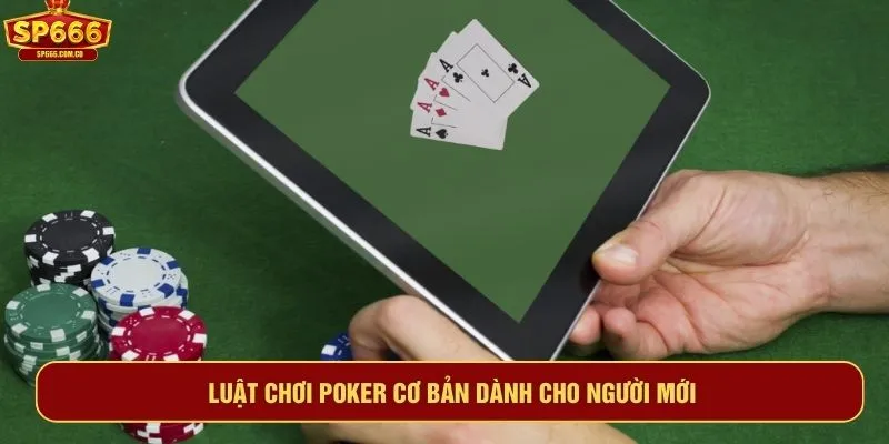 Luật chơi poker cơ bản dành cho người mới