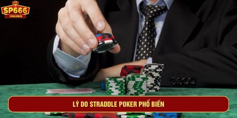 Lý do straddle poker phổ biến