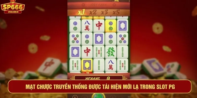 Mạt chược truyền thống được tái hiện mới lạ trong slot PG