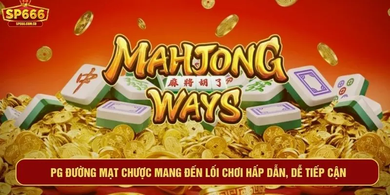 PG Đường Mạt Chược mang đến lối chơi hấp dẫn, dễ tiếp cận