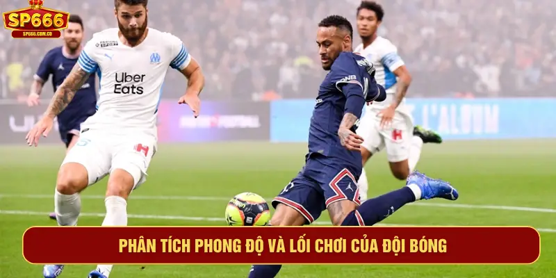 Phân tích phong độ và lối chơi của đội bóng