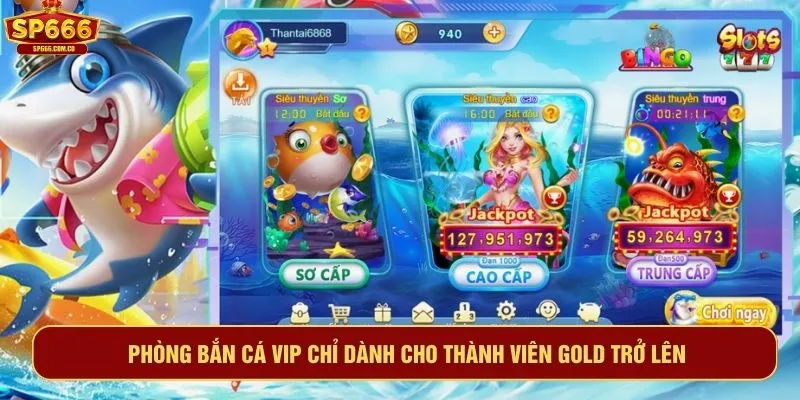 Phòng bắn cá VIP chỉ dành cho thành viên Gold trở lên