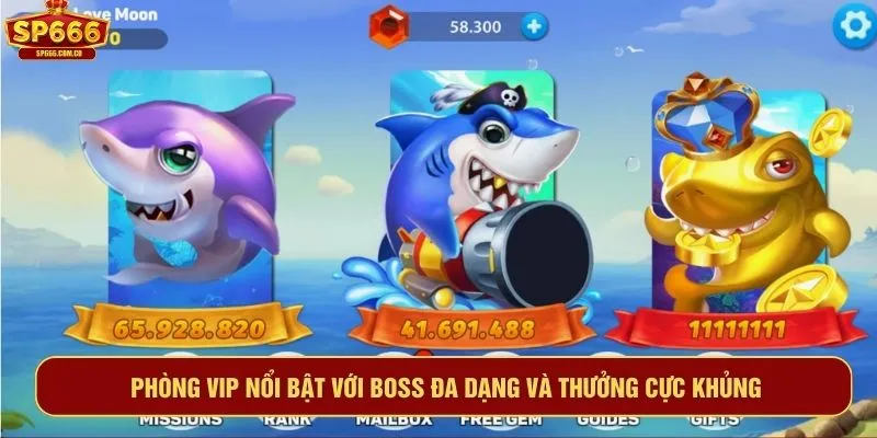 Phòng VIP nổi bật với boss đa dạng và thưởng cực khủng