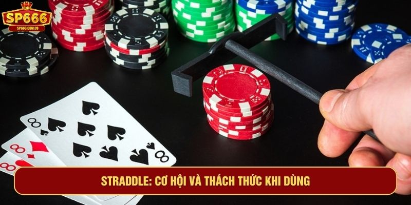 Straddle - Cơ hội và thách thức khi dùng