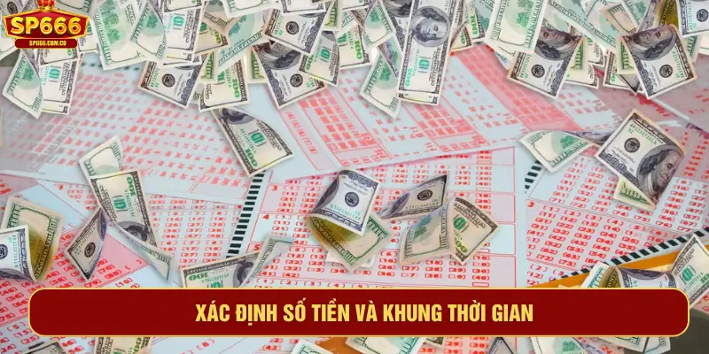 Xác định số tiền và khung thời gian