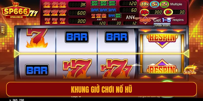 Khung giờ chơi nổ hũ